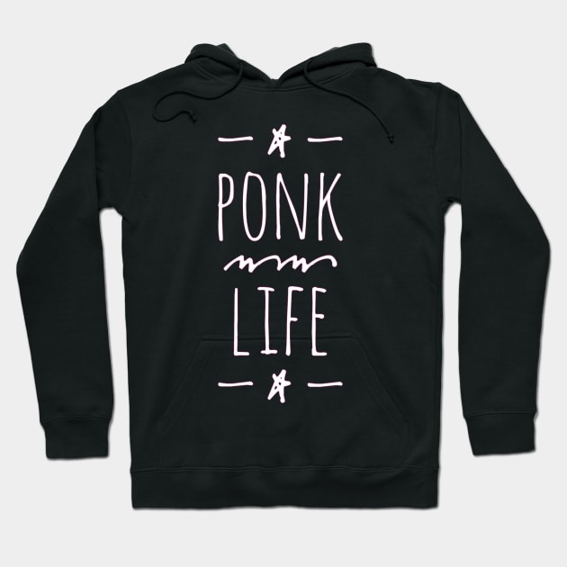 PONK Life Hoodie by P.M. and Friend's Merch